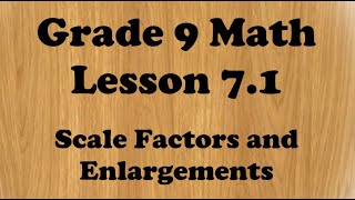 Grade 9 Math Unit 7 Lesson 7.1 Scale Diagrams and Enlargements