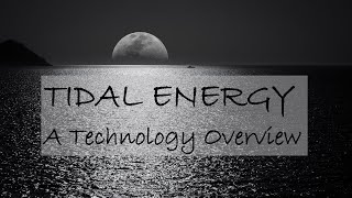 TIDAL ENERGY - A technology overview