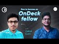How to become an Ondeck fellow ft Vishal