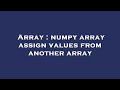 Array : numpy array assign values from another array
