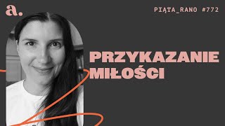 Przykazanie miłości [5 Rano #772] NAPISY