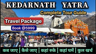 Kedarnath Yatra 2025 | Kedarnath tour guide 2025 | Kedarnath Yatra tour packages 2025