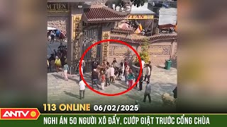 Phân định vụ 50 người dàn cảnh cướp, đánh 1 gia đình đi chùa | Bản tin 113 online ngày 6/2 | ANTV