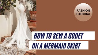 How to attach a Godet to a mermaid skirt