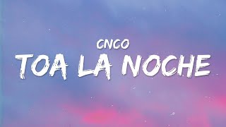 CNCO - Toa La Noche (Letra / Lyrics)  | 1 Hour Lyrics