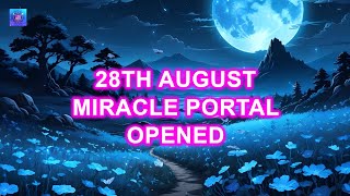 28th August Miracle Portal Opened ✨ Miracles Happen When You Listen This ✨ Wish Finally Come True