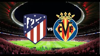 Atlético Madrid vs Villarreal CF Live Football Match