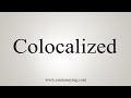 How To Say Colocalized