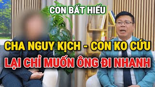 Tư Vấn Cùng Đinh Đoàn-Cha Nguy Kịch:4 Con Không Muốn Cứu, Chỉ Muốn Ông Đi Nhanh