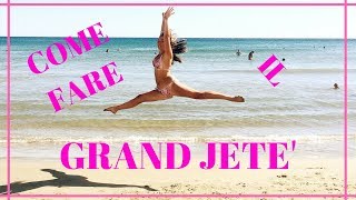 COME FARE IL GRAND JETE' PAR DEVELOPPE'