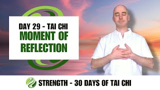 Day 29 - Tai Chi - A Moment of Reflection | STRENGTH - 30 Days of Tai Chi