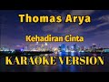 Thomas Arya - Kehadiran Cinta Karaoke