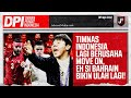 TIMNAS INDONESIA AKAN DIPERKUAT KEVIN DIKS SEGERA? BAHRAIN KEMBALI BERULAH - DPI - EPS 1412