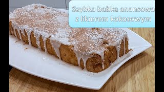 Babka ananasowa z likierem kokosowym - Szybki i prosty przepis