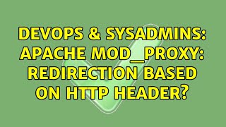 DevOps & SysAdmins: Apache mod_proxy: redirection based on http header? (2 Solutions!!)