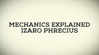 Mechanics Explained - Izaro Phrecius