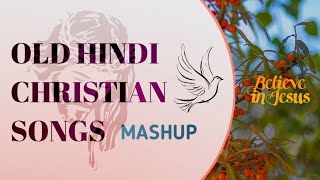 Old Hindi Christian Songs Mashup | Hit Christian Songs