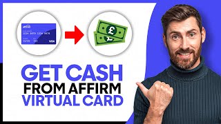 How to Get Cash from Affirm Virtual Card - Step by Step