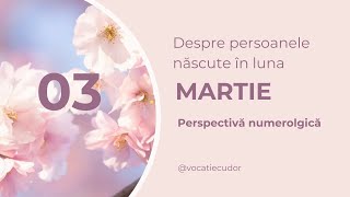 Persoanele născute în MARTIE - Perspectivă numerologică