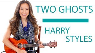 "Two Ghosts" by Harry Styles Ukulele Tutorial/Lesson