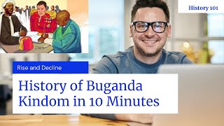 History of  Buganda Kingdom and British Intrusion Explained in 10 Minutes