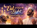 Eid of Light ﷺ | Joyful Arabic English Eid Naat | Eid Mubarak Nasheed 2026