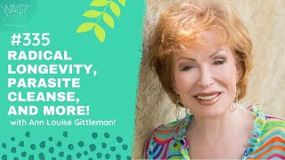 Radical Longevity, Parasite Cleanse, and more - with Ann Louise Gittleman! | Waist Away Podcast