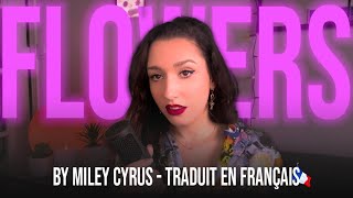 Miley Cyrus - Flowers (TRADUIT EN FRANCAIS) by Lisa Pariente