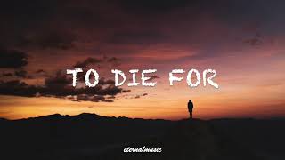 To Die For - Sam Smith (lyrics)