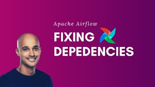 Apache Airflow: How to fix dependencies errors