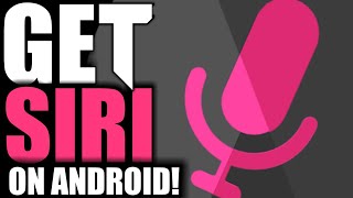 Now Get Siri in Any Android Device-without root!