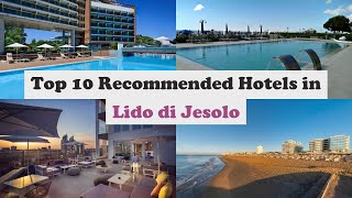 Top 10 Recommended Hotels In Lido di Jesolo | Luxury Hotels In Lido di Jesolo