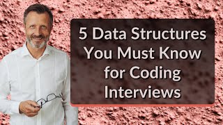 5 Data Structures You Must Know for Coding Interviews