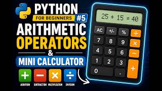 Python Arithmetic Operators + Build a Mini Calculator