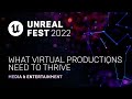 What Virtual Productions Need to Thrive | Unreal Fest 2022