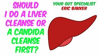 Should I Do A Liver Cleanse Or A Candida Cleanse First?