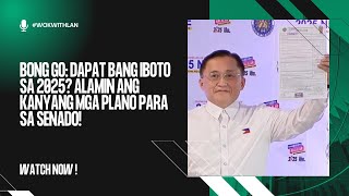 Bong Go  Dapat Bang Iboto sa 2025  Alamin ang Kanyang mga Plano para sa Senado!