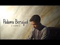 PADAMU  KU BERSUJUD - AFGAN LIRIK ( Cover ) Husein Sulaiman