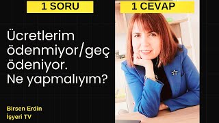 Ücretleri ödenmeyen/geç ödenen işçi kıdem tazminatı alır mı?