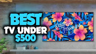 Best TV Under $500 in 2023 [TOP 5 Picks For Sports, Movies & Gaming]