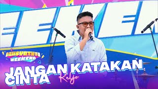 Keljo - Jangan Katakan Cinta | DAHSYATNYA WEEKEND