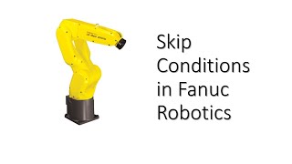 Skip Functions in Fanuc Robotics