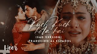Kuch Kuch Hota Hai | Sad Version  (Traducido al español - Hindi) (Aesthetic Edit)