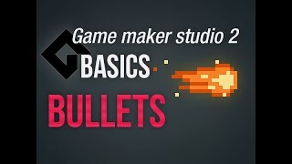 🔴Game Maker Studio 2 | Basics - Quick and dirty: bullets and why you need to know that