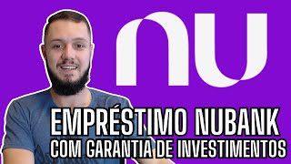 NOVIDADE NUBANK | EMPRÉSTIMO COM GARANTIA DE INVESTIMENTOS!