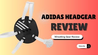 Adidas Wrestling Headgear Talk Through (Review)