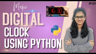Make a digital clock using python | python project for beginners | python project tutorial