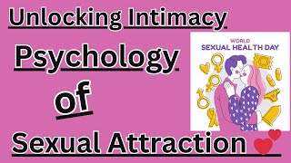 Unlocking Intimacy: The Psychology of Sexual Attraction 💕