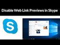 How to Disable Web Link Previews in Skype App?