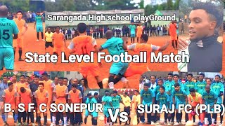 |SURAJ FC plb 🆚 B. S FC SONEPUR Full Game |State Level Football Match Sarangada Playground